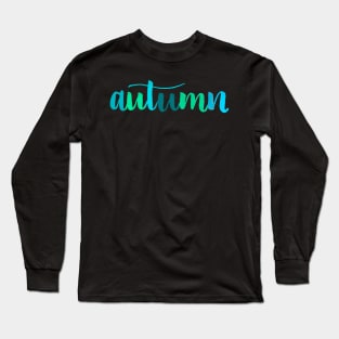 Autumn Water Color Hand Lettering In Cool Color Tones Long Sleeve T-Shirt